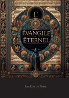 l'Évangile éternel: Le livre prophétique de Joachim de Flore qui défia la Papauté et fut interdit en 1256 (French Edition) 2322542350 Book Cover
