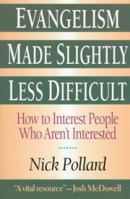 Evangelism Made Slightly Less Difficult: How to Interest People Who Aren't Interested 0830819088 Book Cover