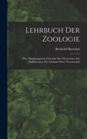 Lehrbuch Der Zoologie: Eine Morphologische Übersicht Des Thierreiches Zur Einführung in Das Studium Dieser Wissenschaft 1017630682 Book Cover