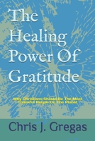 The Healing Power Of Gratitude: Why Christians Should Be The Most Thankful People On The Planet 1670140172 Book Cover
