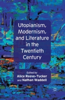 Utopianism, Modernism, and Literature in the Twentieth Century 1349347639 Book Cover