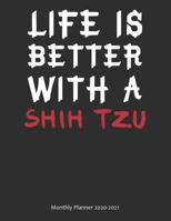Life is Better With A Shih Tzu Monthly Planner 2020-2021: Monthly Calendar / Planner Gift, 112 Pages, 8.5x11, Soft Cover, Matte Finish 1678434205 Book Cover