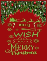 BILLY wish you a merry christmas: A Creative Holiday Coloring, Drawing, Word Search, Maze, Crosswords, Matching, Color by Number, Recipes and Word Scramble Activities Book for Boys and Girls Ages 6, 7 1671493575 Book Cover