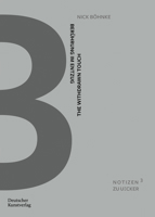 Berührung im Entzug: Struktur, Temporalität und Haptik des malerischen Handelns an den frühen Strukturreliefs Günther Ueckers (Notizen zu Uecker, 3) (German Edition) 3422802428 Book Cover