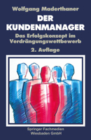 Der Kunden-Manager: Das Erfolgskonzept Im Verdrangungswettbewerb 3663096149 Book Cover