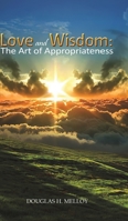 Love and Wisdom: The Art of Appropriateness 1528973771 Book Cover