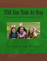 Star: Stop Think ACT Reap: A Teenager's Guide to Avoiding Conflicts 1492178489 Book Cover