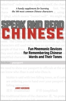 Speak and Read Chinese: Fun Mnemonic Devices for Remembering Chinese Words and Their Tones 1611720311 Book Cover
