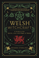 Welsh Witchcraft: A Guide to the Spirits, Lore, and Magic of Wales 0738770914 Book Cover