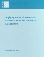 Applying Advanced Information Systems to Ports and Waterways Management (Compass Series) 0309063809 Book Cover