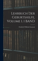 Lehrbuch Der Geburtshilfe, Volume 1. 1 BAND 1019057572 Book Cover