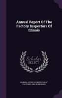 Annual Report Of The Factory Inspectors Of Illinois... 1277711291 Book Cover