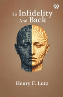 To Infidelity And Back 9376390318 Book Cover