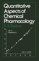 Quantitative aspects of chemical pharmacology :: chemical ideas in drug action with numerical examples 0709903006 Book Cover