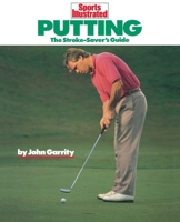 Putting: The Stroke-Savers Guide (Sports Illustrated Winners Circle Books) 156800074X Book Cover