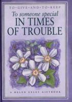 To Someone Special in Times of Trouble (To Give and to Keep) (To-Give-and-to-Keep) 1861873654 Book Cover