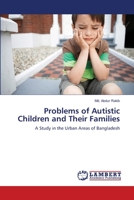 Problems of Autistic Children and Their Families: A Study in the Urban Areas of Bangladesh 3659164828 Book Cover