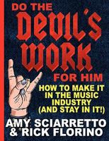 Do The Devil's Work For Him.  How To Make It In The Music Industry (And Stay In It!) 0977786315 Book Cover