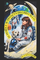 AURORA E IL PIANETA DI CRISTALLO (Italian Edition) B0FPGD33M8 Book Cover