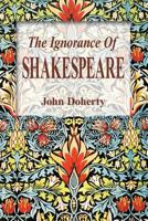 The Ignorance of Shakespeare 1612048390 Book Cover