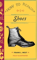 How to Repair Shoes (Microcosm Country Wisdom) 1648418333 Book Cover