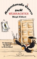 Reporterrabe Corvo sucht Weihnachten: 24 Abenteuer um Bräuche im Advent in Deutschland (German Edition) 3347755669 Book Cover