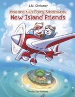 Miso and Kili's Flying Adventures:: New Island Friends Volume 1 1963106237 Book Cover