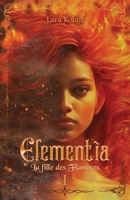 Elementia Tome 1: La fille des Flammes (Romance Fantasy) B0BRLVRSJ9 Book Cover