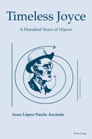 Timeless Joyce: A Hundred Years of Ulysses 1800799977 Book Cover