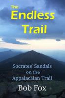 The Endless Trail: Socrates' Sandals on the Appalachian Trail 1541199022 Book Cover