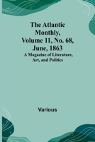 The Atlantic Monthly, Volume 11, No. 68, June, 1863; A Magazine of Literature, Art, and Politics 9356019150 Book Cover