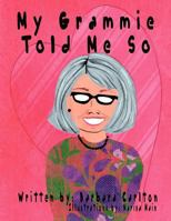 My Grammie Told Me So 1466906839 Book Cover
