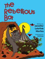 The Rebellious Bat 1480857416 Book Cover