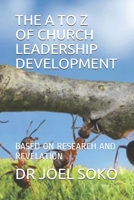 THE A TO Z OF CHURCH LEADERSHIP DEVELOPMENT: BASED ON RESEARCH AND REVELATION B08L3NWBQH Book Cover