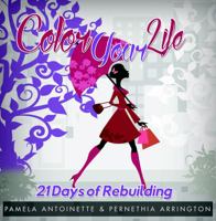 Color Your Life: 21 Days of Rebuilding 0997229616 Book Cover