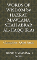 WORDS OF WISDOM by HAZRAT MAWLANA SHAH ABRAR AL-HAQQ (R.A): Friends of Allah (SWT) B0GZHBNP9M Book Cover