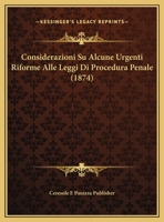 Considerazioni Su Alcune Urgenti Riforme Alle Leggi Di Procedura Penale 1169504892 Book Cover