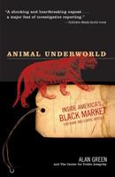 Animal Underworld: Inside America's Black Market for Rare and Exotic Species 1586483749 Book Cover