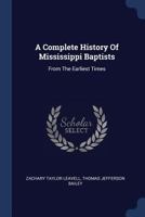 A Complete History of Mississippi Baptists: From the Earliest Times 1017481482 Book Cover