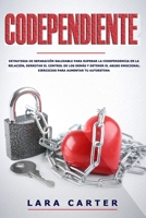 CODEPENDIENTE: Estrategia de separación saludable para superar la Codependencia en la relación, derrotar el control de los demás y detener el abuso ... para aumentar tu autoestima (Spanish Edition) B085K85S2G Book Cover