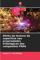 Efeito da textura da superfície nas propriedades tribológicas dos compósitos PA66 (Portuguese Edition) 6208956293 Book Cover