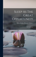 Sleep As The Great Opportunity: Or, Psychoma 1018785620 Book Cover