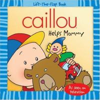 Caillou Helps Mommy (Lift-the-Flap Book) 2894505248 Book Cover