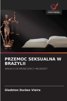 PRZEMOC SEKSUALNA W BRAZYLII: WALKA O OCHRONE DZIECI I MLODZIEZY (Polish Edition) 6208777976 Book Cover