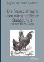 Die Federviehzucht Vom Wirtschaftlichen Standpunkte 3846020141 Book Cover