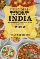 Deliciosas Recetas de la Cocina India 2022: Recetas Fácil de Hacer de la Tradición 1804503630 Book Cover
