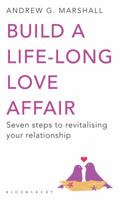 Build a Life-Long Love Affair: Seven Steps to Revitalising Your Relationship 1408802554 Book Cover