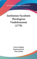 Institutum Facultatis Theologicae Vindobonensis (1778) 110477240X Book Cover