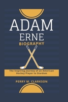 Adam Erne Biography: The Inspiring Journey of an American Hockey Player to Stardom B0DSHDZ21W Book Cover