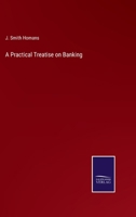 A Practical Treatise on Banking 3375101015 Book Cover